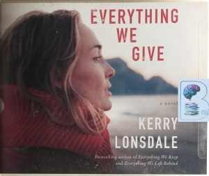 Everything We Give written by Kerry Lonsdale performed by Andrew Eiden and Amy Landon on CD (Unabridged)